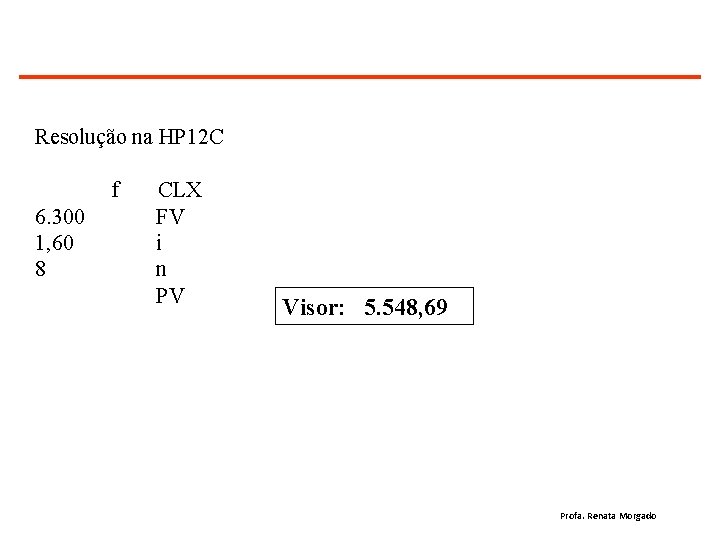 Resolução na HP 12 C f 6. 300 1, 60 8 CLX FV i