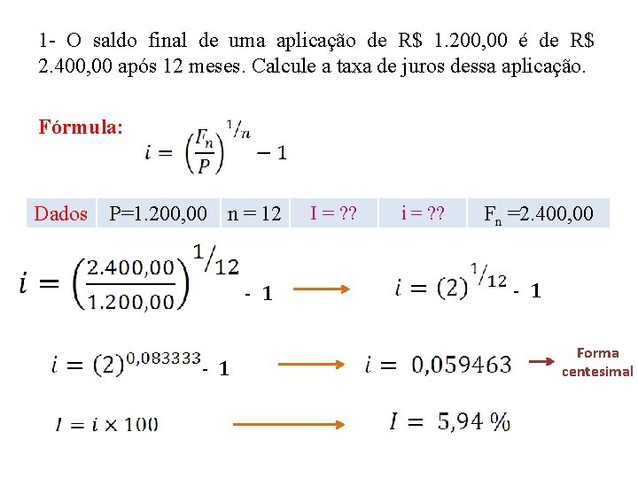 1 - O saldo final de uma aplicação de R$ 1. 200, 00 é