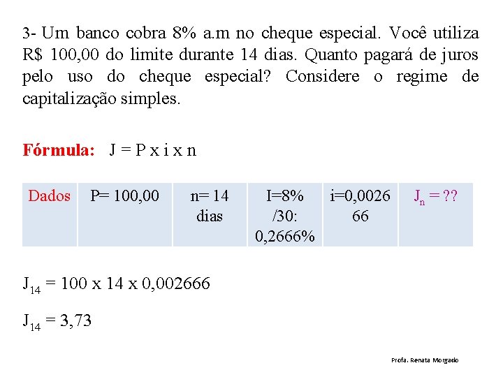 3 - Um banco cobra 8% a. m no cheque especial. Você utiliza R$