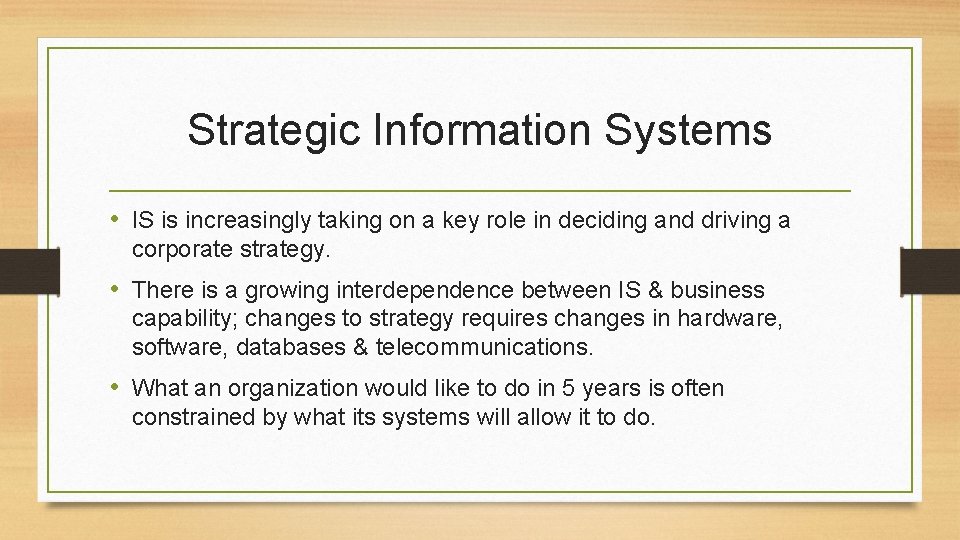 Strategic Information Systems • IS is increasingly taking on a key role in deciding