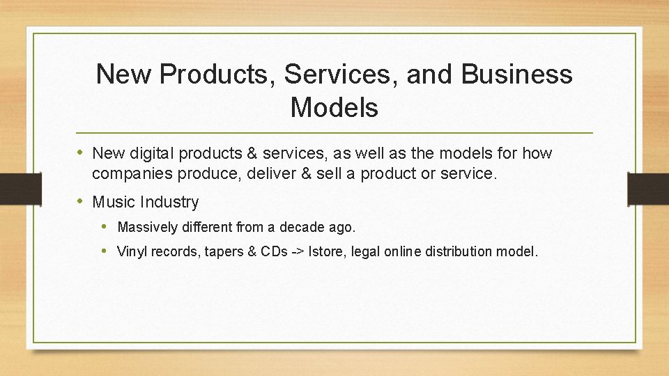 New Products, Services, and Business Models • New digital products & services, as well