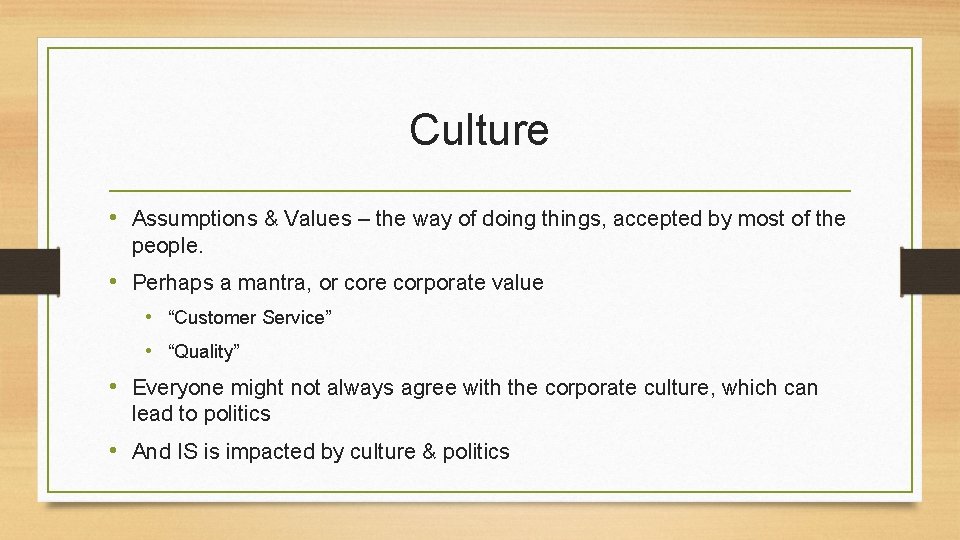 Culture • Assumptions & Values – the way of doing things, accepted by most