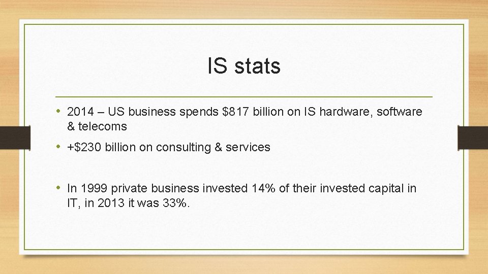 IS stats • 2014 – US business spends $817 billion on IS hardware, software
