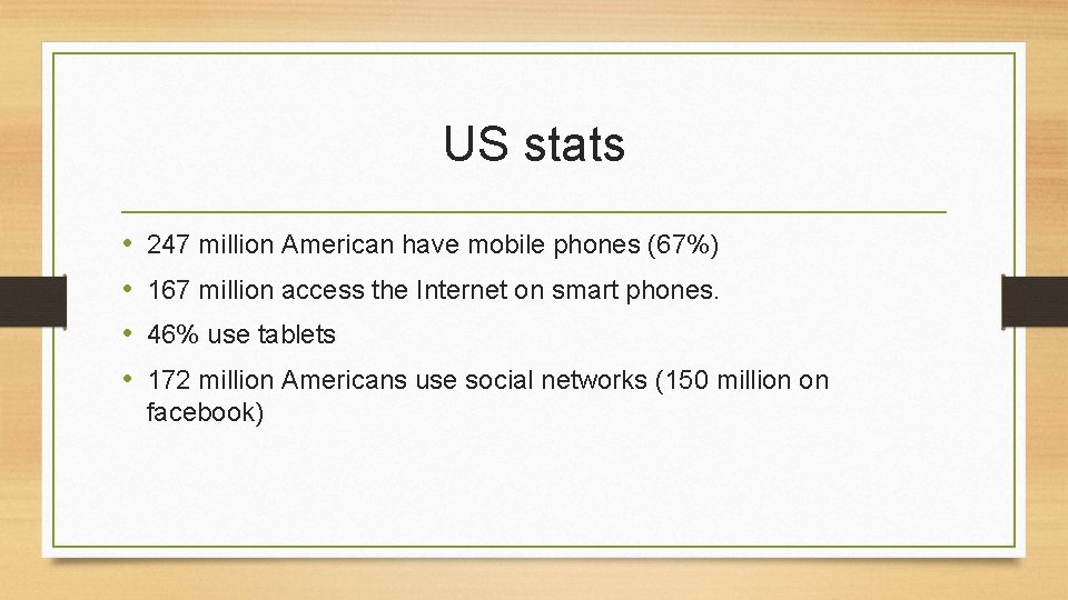 US stats • • 247 million American have mobile phones (67%) 167 million access