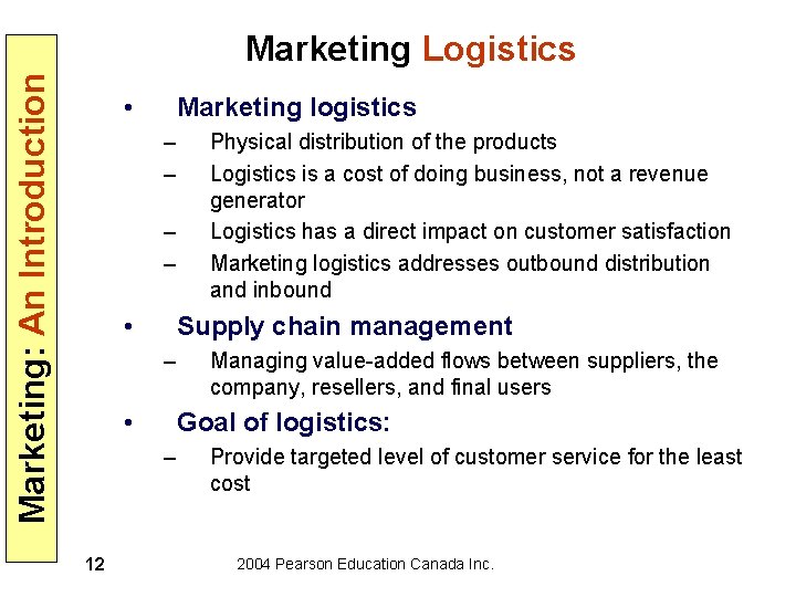 Marketing: An Introduction Marketing Logistics • Marketing logistics – – • Supply chain management