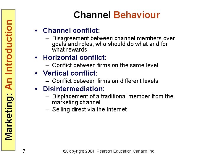 Marketing: An Introduction Channel Behaviour • Channel conflict: – Disagreement between channel members over