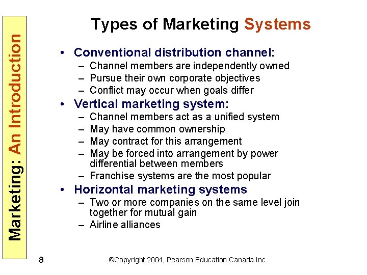 Marketing: An Introduction Types of Marketing Systems • Conventional distribution channel: – Channel members