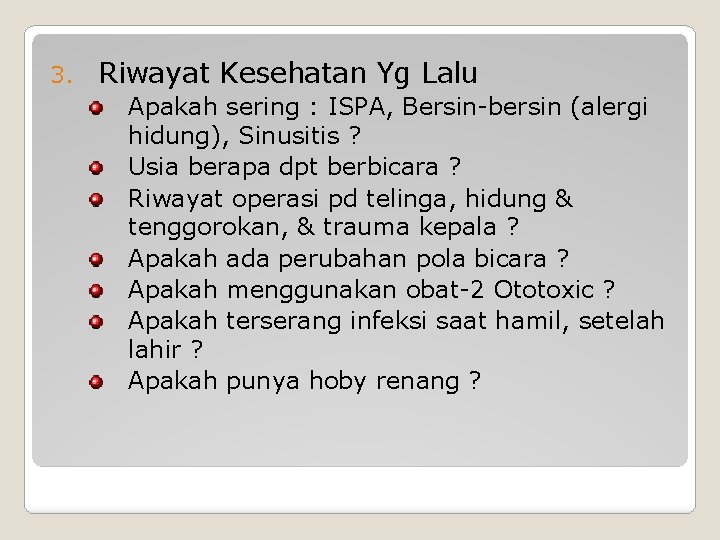 3. Riwayat Kesehatan Yg Lalu Apakah sering : ISPA, Bersin-bersin (alergi hidung), Sinusitis ?