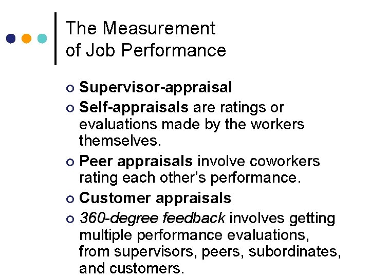 The Measurement of Job Performance Supervisor-appraisal ¢ Self-appraisals are ratings or evaluations made by