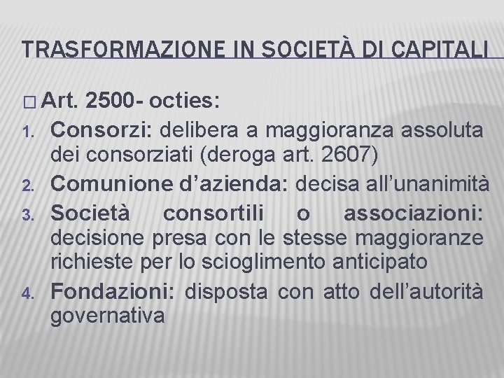 TRASFORMAZIONE IN SOCIETÀ DI CAPITALI � Art. 1. 2. 3. 4. 2500 - octies: