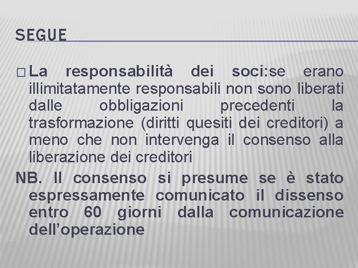 SEGUE � La responsabilità dei soci: se erano illimitatamente responsabili non sono liberati dalle