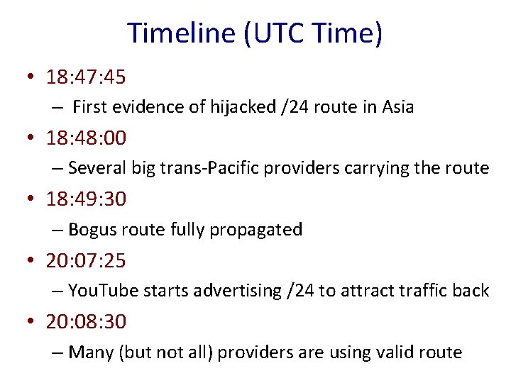 Timeline (UTC Time) • 18: 47: 45 – First evidence of hijacked /24 route