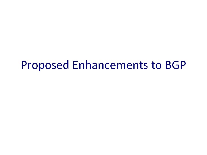 Proposed Enhancements to BGP 