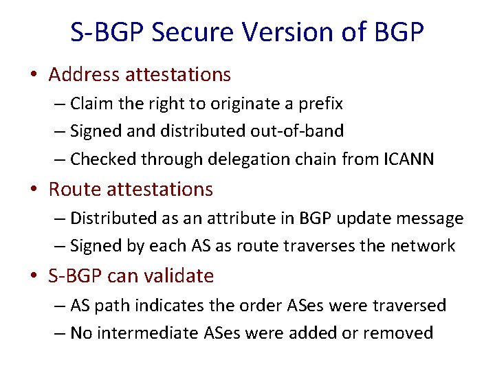 S-BGP Secure Version of BGP • Address attestations – Claim the right to originate