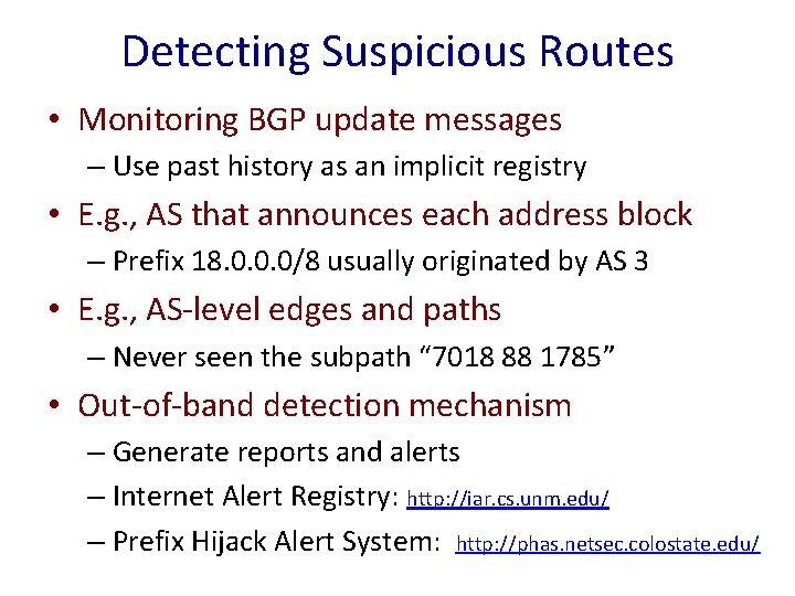 Detecting Suspicious Routes • Monitoring BGP update messages – Use past history as an