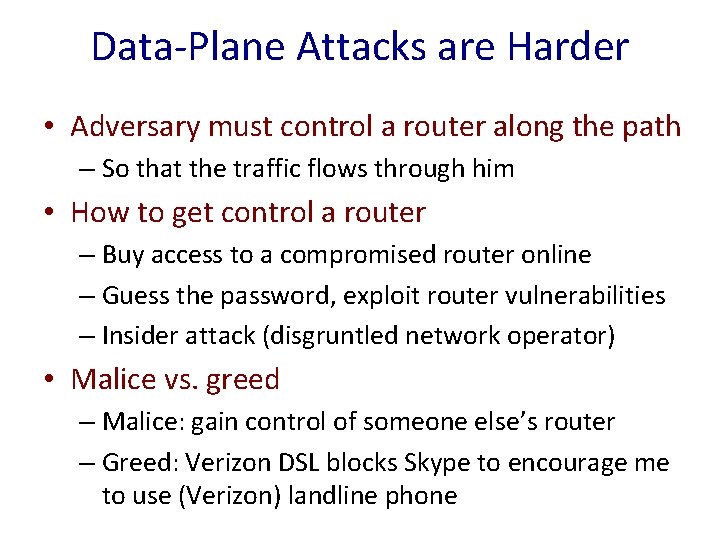 Data-Plane Attacks are Harder • Adversary must control a router along the path –