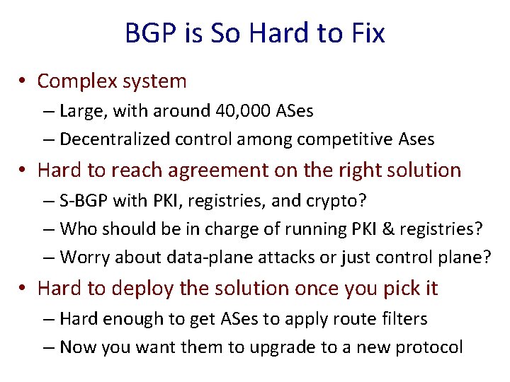 BGP is So Hard to Fix • Complex system – Large, with around 40,