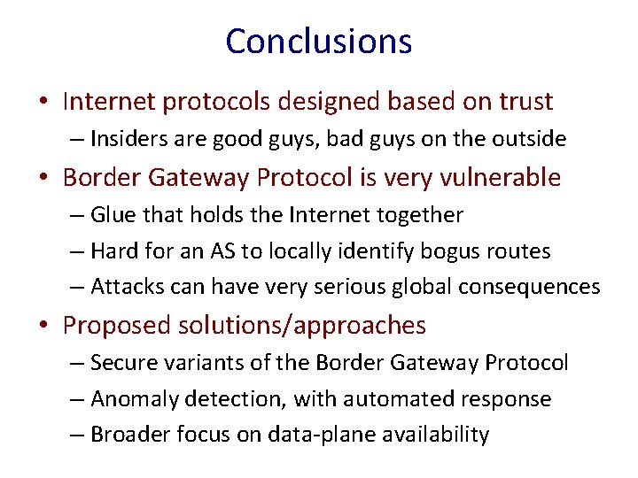 Conclusions • Internet protocols designed based on trust – Insiders are good guys, bad