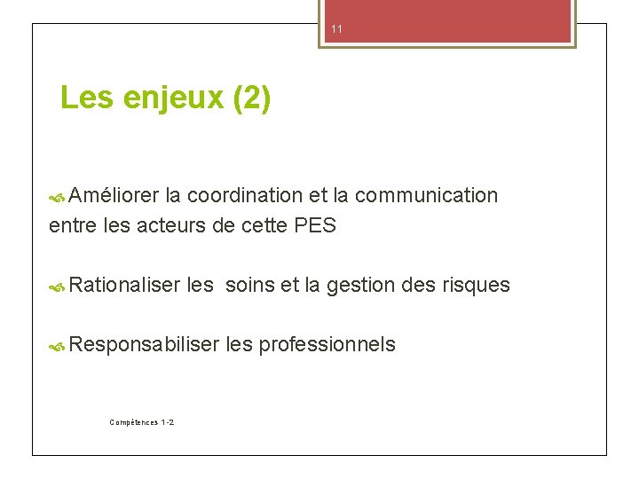 11 Les enjeux (2) Améliorer la coordination et la communication entre les acteurs de