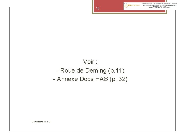 16 Voir : - Roue de Deming (p. 11) - Annexe Docs HAS (p.