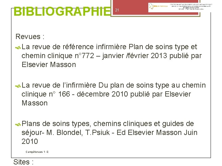 BIBLIOGRAPHIE 21 Revues : La revue de référence infirmière Plan de soins type et