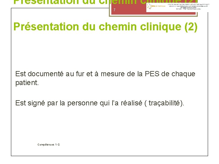 Présentation du chemin clinique (2) 7 Présentation du chemin clinique (2) Est documenté au