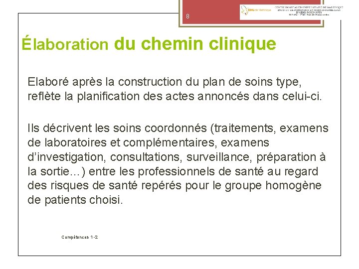 8 Élaboration du chemin clinique Elaboré après la construction du plan de soins type,