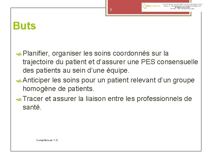 9 Buts Planifier, organiser les soins coordonnés sur la trajectoire du patient et d’assurer