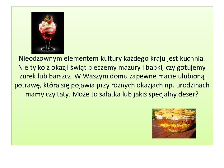 Nieodzownym elementem kultury każdego kraju jest kuchnia. Nie tylko z okazji świąt pieczemy mazury