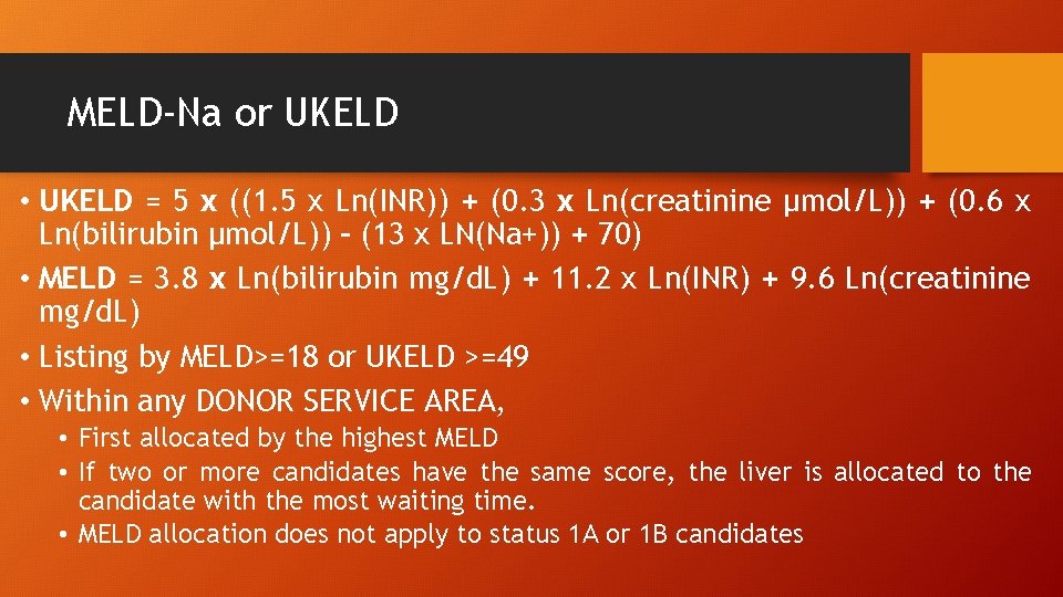 MELD-Na or UKELD • UKELD = 5 x ((1. 5 x Ln(INR)) + (0.