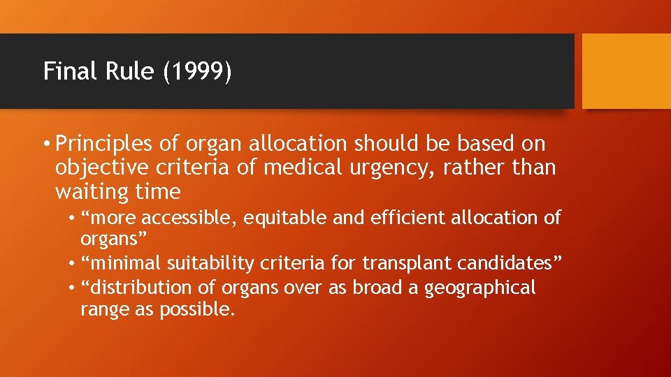 Final Rule (1999) • Principles of organ allocation should be based on objective criteria