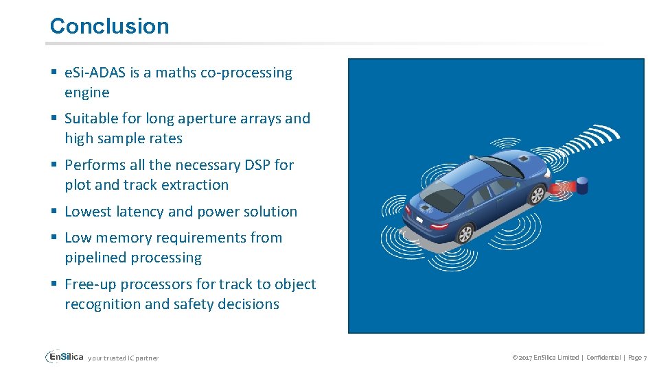Conclusion § e. Si-ADAS is a maths co-processing engine § Suitable for long aperture Conclusion § e. Si-ADAS is a maths co-processing engine § Suitable for long aperture