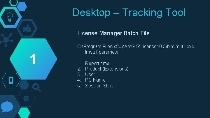 Desktop – Tracking Tool License Manager Batch File 1 C: Program Files(x 86)Arc. GISLicense