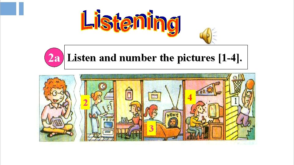 2 a Listen and number the pictures [1 -4]. 4 2 3 