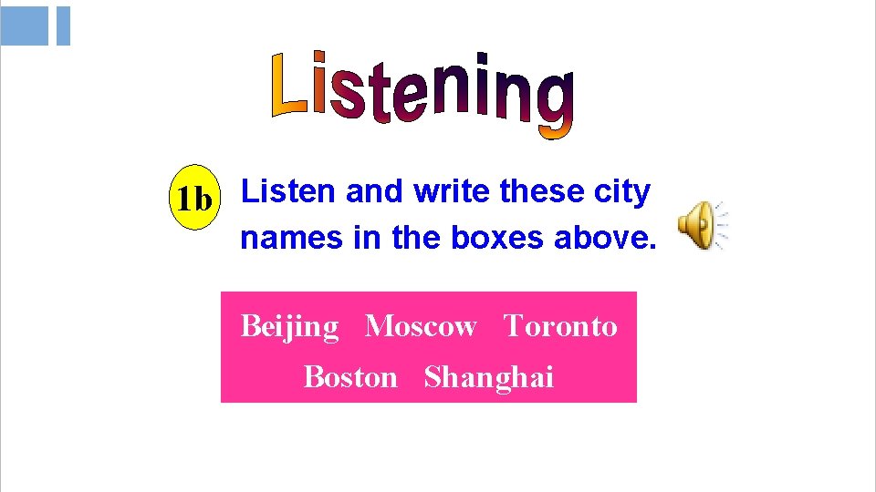 1 b Listen and write these city names in the boxes above. Beijing Moscow