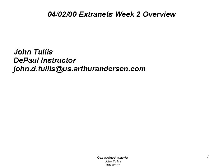 04/02/00 Extranets Week 2 Overview John Tullis De. Paul Instructor john. d. tullis@us. arthurandersen.