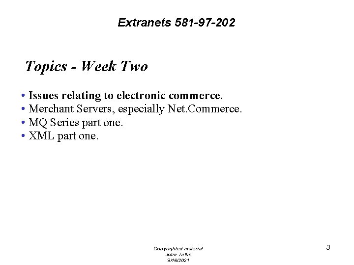 Extranets 581 -97 -202 Topics - Week Two • Issues relating to electronic commerce.