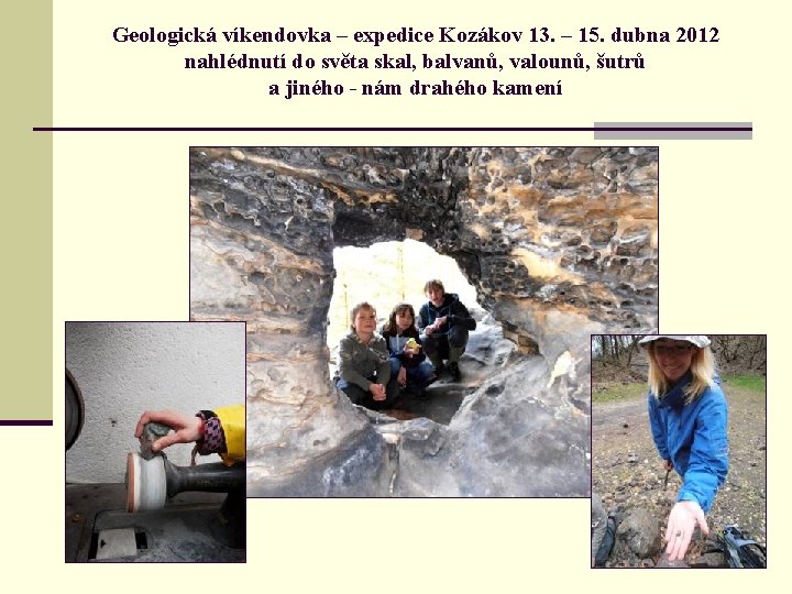 Geologická víkendovka – expedice Kozákov 13. – 15. dubna 2012 nahlédnutí do světa skal,