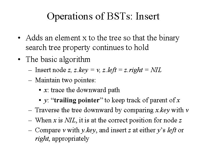 Operations of BSTs: Insert • Adds an element x to the tree so that