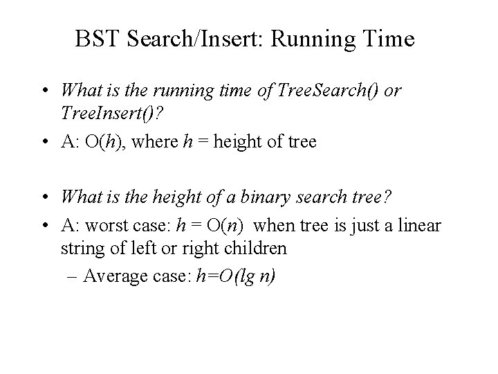 BST Search/Insert: Running Time • What is the running time of Tree. Search() or