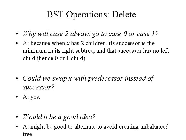 BST Operations: Delete • Why will case 2 always go to case 0 or