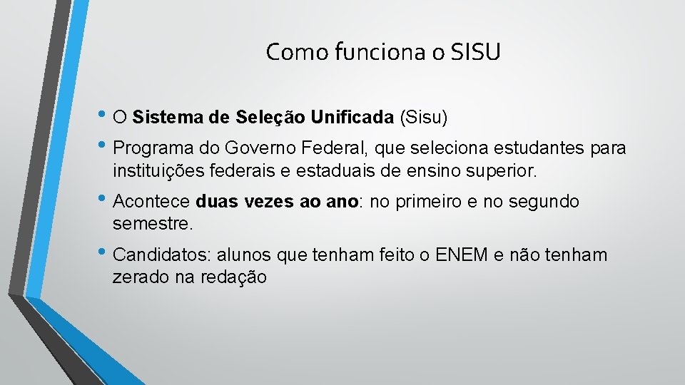 Como funciona o SISU • O Sistema de Seleção Unificada (Sisu) • Programa do