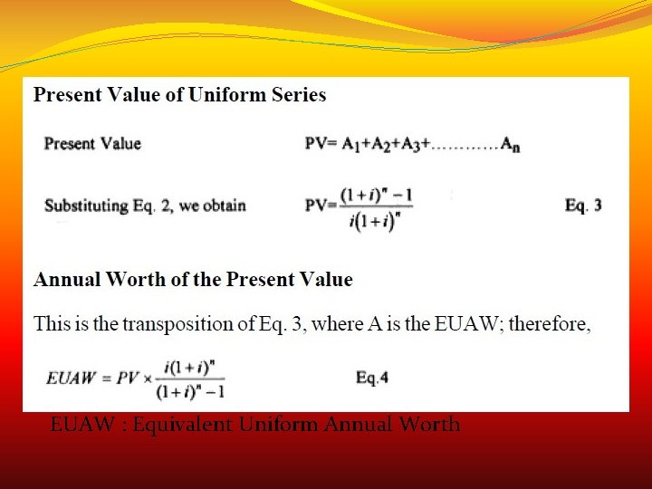 EUAW : Equivalent Uniform Annual Worth 