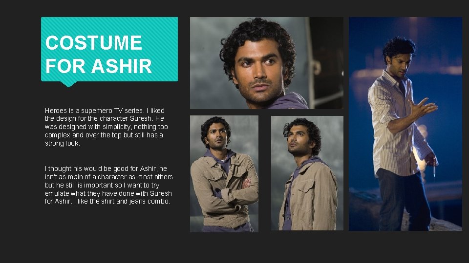 COSTUME FOR ASHIR Heroes is a superhero TV series. I liked the design for