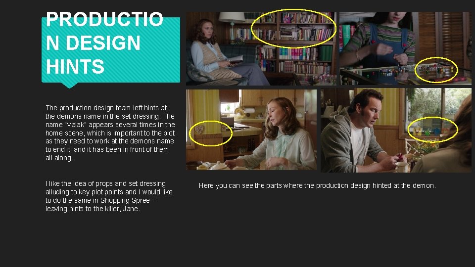 PRODUCTIO N DESIGN HINTS The production design team left hints at the demons name