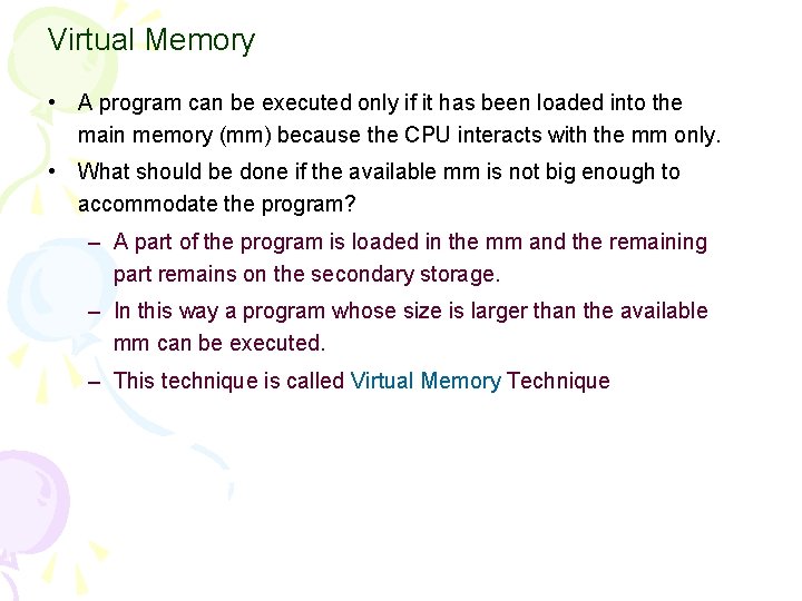 Virtual Memory • A program can be executed only if it has been loaded