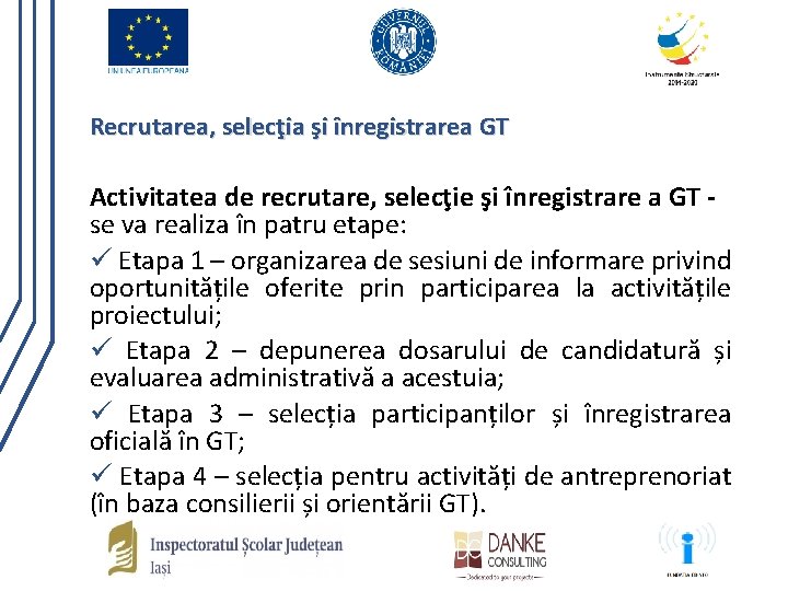 Recrutarea, selecţia şi înregistrarea GT Activitatea de recrutare, selecţie şi înregistrare a GT se