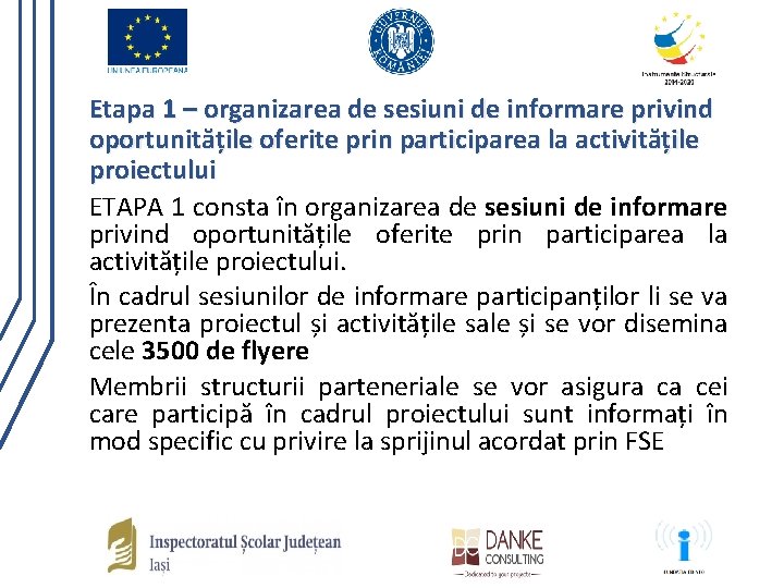 Etapa 1 – organizarea de sesiuni de informare privind oportunitățile oferite prin participarea la