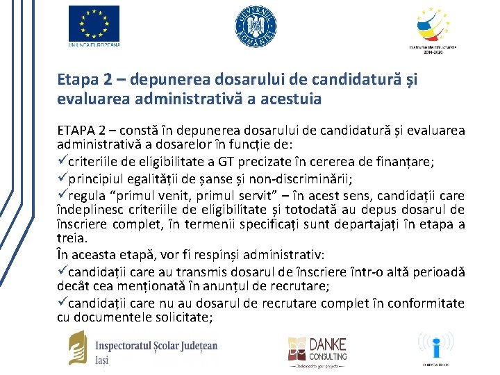Etapa 2 – depunerea dosarului de candidatură și evaluarea administrativă a acestuia ETAPA 2