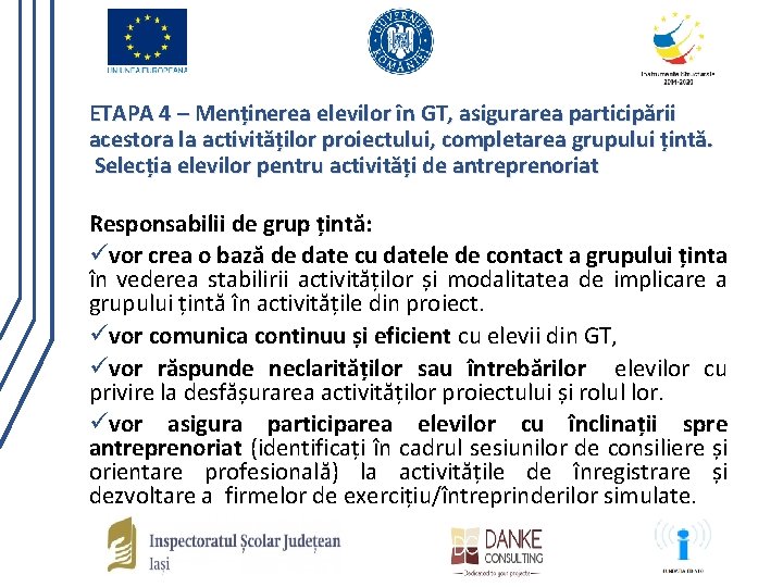 ETAPA 4 – Menținerea elevilor în GT, asigurarea participării acestora la activităților proiectului, completarea